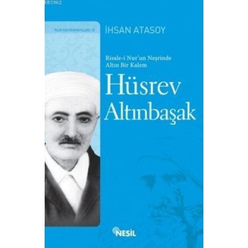Hüsrev Altınbaşak R. Nurun Neşrinde Altın Bir Kalem