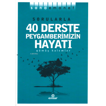 Sorularla 40 Derste Peygamberimizin Hayatı;Sana Emanet