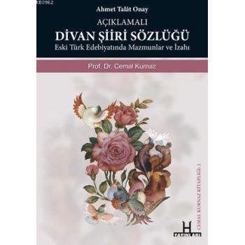 Açıklamalı Divan Şiiri Sözlüğü; Eski Türk Edebiyatında Mazmunlar ve İzahı