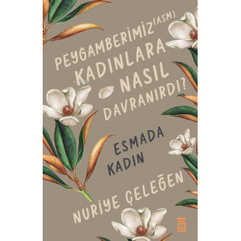 Peygamberimiz (asm) Kadınlara Nasıl / Esmada Kadın