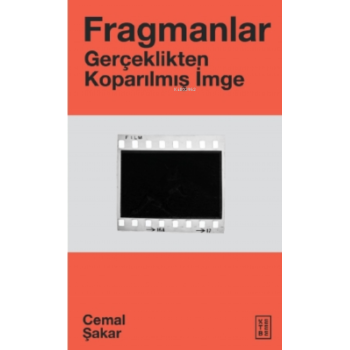 Fragmanlar;Gerçeklikten Koparılmış İmge