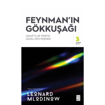 Feynmanın Gökkuşağı;Hayatta ve Fizikte Güzelliğin Peşinde