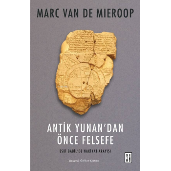 Antik Yunandan Önce Felsefe;Eski Babilde Hakikat Arayışı