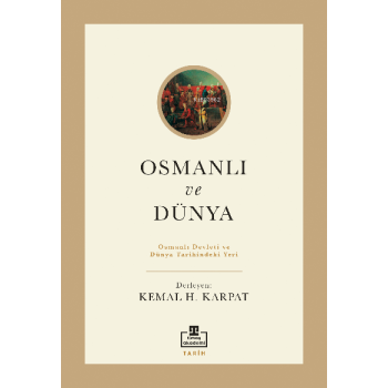 Osmanlı ve Dünya;Osmanlı Devleti ve Dünya Tarihindeki Yeri