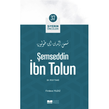 Şemseddin İbn Tolun; Siyerin Öncüleri 37
