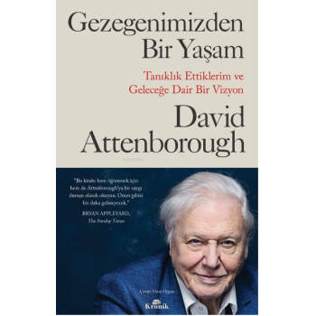 Gezegenimizden Bir Yaşam ;Tanıklık Ettiklerim ve Geleceğe Dair Bir Vizyon
