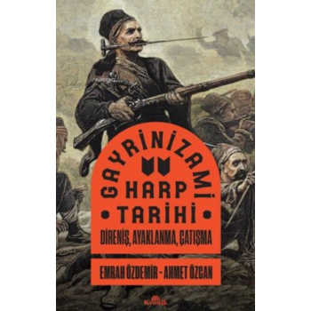 Gayrinizami Harp Tarihi: Direniş Ayaklanma Çatışma