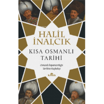 Kısa Osmanlı Tarihi ;Osmanlı İmparatorluğu Tarihine Kuşbakışı