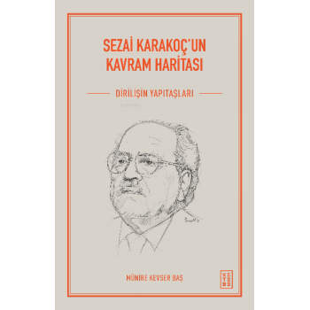 Sezai Karakoçun Kavram Haritası;Dirilişin Yapıtaşları