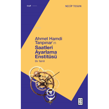 Ahmet Hamdi Tanpınarın Saatleri Ayarlama Enstitüsü;Bir Tahlil