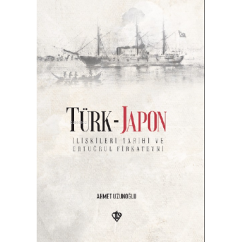 Türk-Japon İlişkileri Ertuğrul Gazi Firkateyni