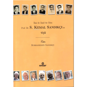 İlmi İle Âmil Bir Âlim  Prof. Dr. S. Kemal Sandıkçıya Vefa
