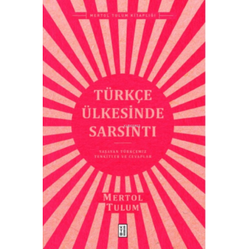 Türkçe Ülkesinde Sarsıntı;Yaşayan Türkçemiz - Tenkitler ve Cevaplar