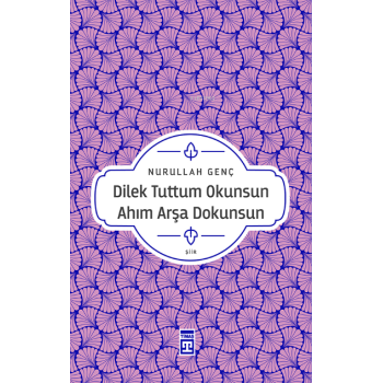 Dilek Tuttum Okunsun Ahım Arşa Dokunsun