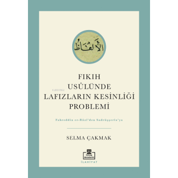 Fıkıh Usûlünde Lafızların Kesinliği Problemi