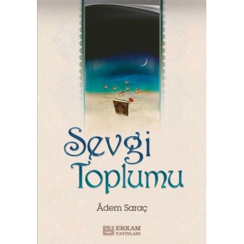Sevgi Toplumu - Adem Saraç