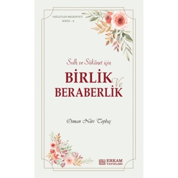 Faziletler Medeniyeti Serisi - 6 / Birlik ve Beraberlik - Osman Nuri Topbaş