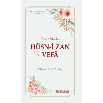 Faziletler Medeniyeti Serisi - 7 / Hüsn-i Zan ve Vefa - Osman Nuri Topbaş