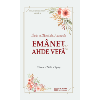 Faziletler Medeniyeti Serisi - 8 / Emanet ve Ahde Vefa - Osman Nuri Topbaş