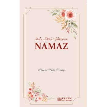 Kulu Allaha Yaklaştıran NAMAZ - Osman Nuri Topbaş