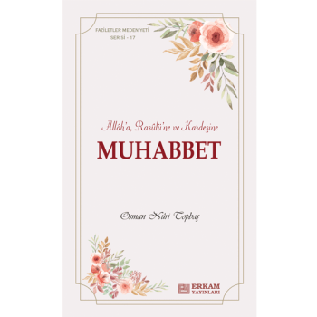 Faziletler Medeniyeti Serisi - 17 - Muhabbet - Osman Nuri Topbaş