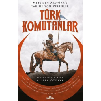 Türk Komutanlar - Meteden Atatürke Tarihe Yön Verenler