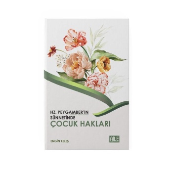 Hz. Peygamberin Sünnetinde Çocuk Hakları | Engin Keleş