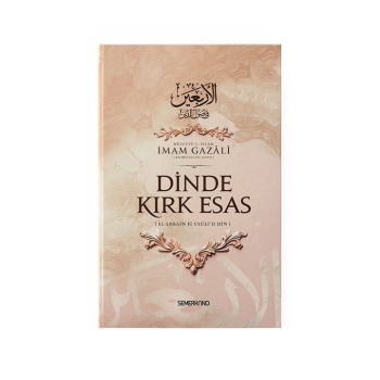Dinde Kırk Esas | El-Erbain Fi Usûlid Din | İmam Gazali