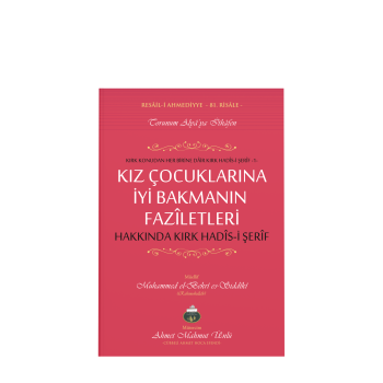 Kız Çocuklarına İyi Bakmanın Faziletleri Hakkında 40 Hadisi Şerif