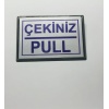 Pull Çekiniz Yapışkanlı Yönlendirme Tabelası 10 x 7 Cm Küçük Boy