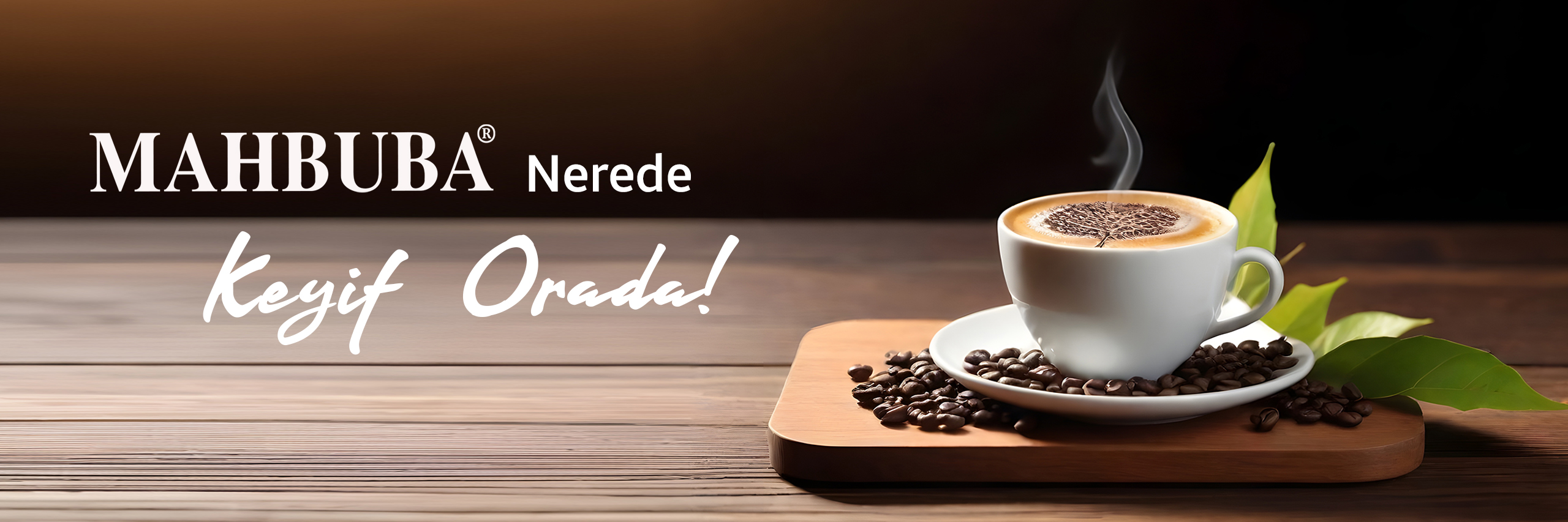MAHBUBA NEREDE KEYİF ORADA