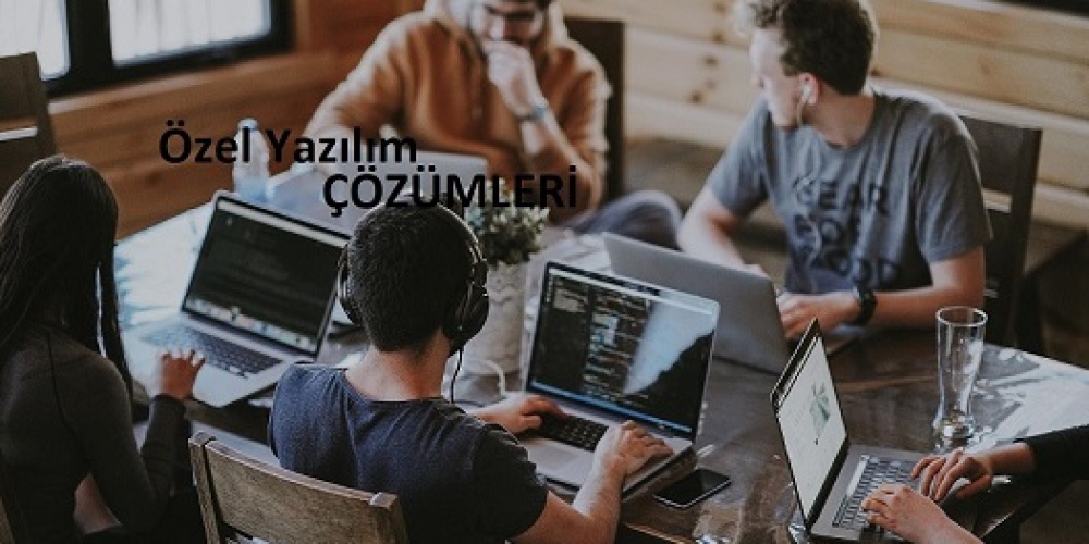 Özel Yazılım Çözümlerimiz