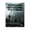 Dünyanın Merkezine Yolculuk Okuryazar Yayınevi