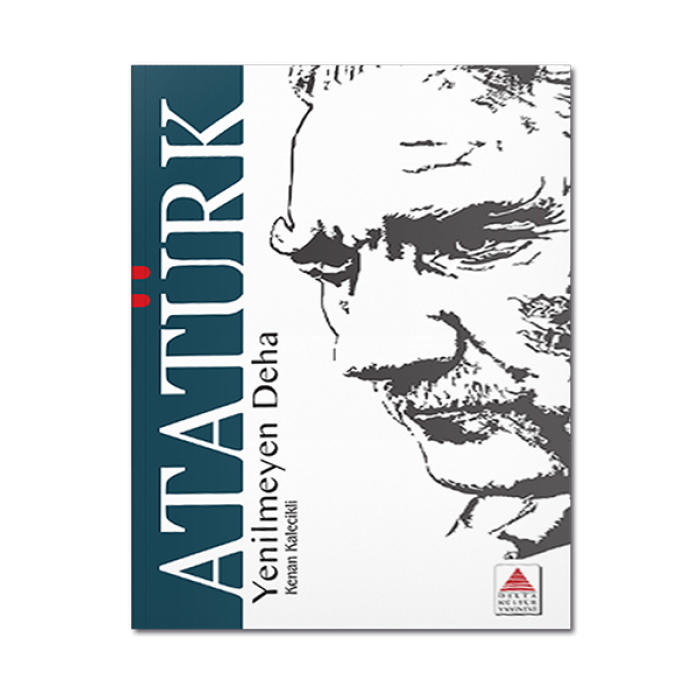 Yenilmeyen Deha Atatürk Delta Kültür Yayınevi
