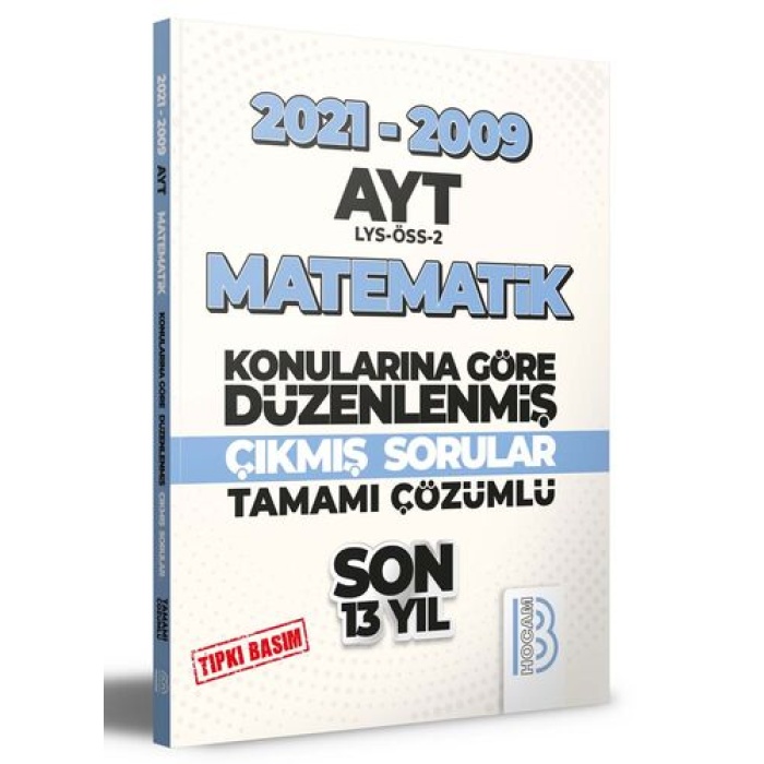 Benim Hocam Yayınları 2009-2021 AYT Matematik Son 13 Yıl Tıpkı Basım Konularına Göre Düzenlenmiş Tamamı Çözümlü Çıkmış Sorular
