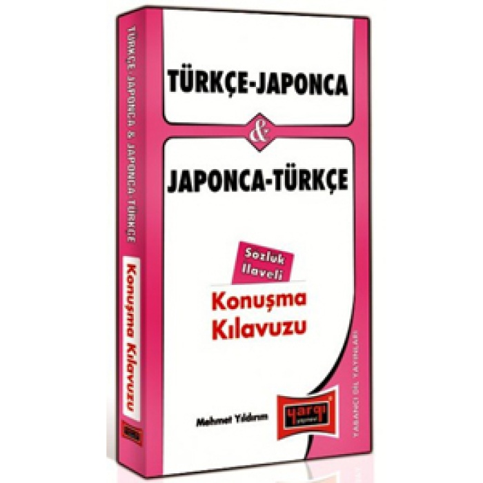 Türkçe - Japonca ve Japonca - Türkçe Konuşma Kılavuzu Sözlük İlaveli