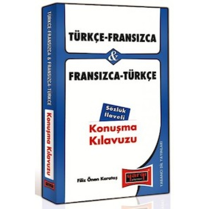 Türkçe - Fransızca ve Fransızca - Türkçe Konuşma Kılavuzu Sözlük İlaveli