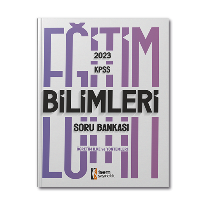 İsem 2023 KPSS Eğitim Bilimleri Öğretim İlke Ve Yöntemleri Soru Bankasıİsem Yayınları