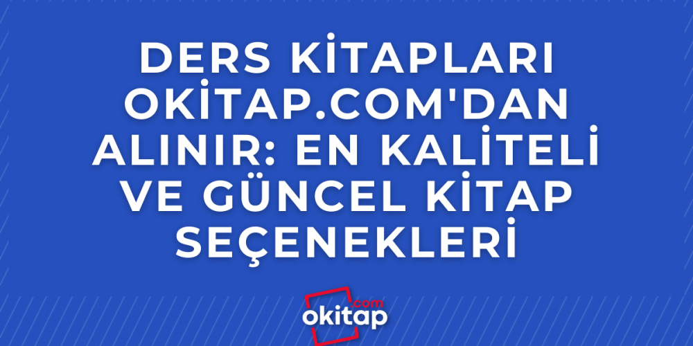 Ders Kitapları Okitap.comdan Alınır: En Kaliteli ve Güncel Kitap Seçenekleri