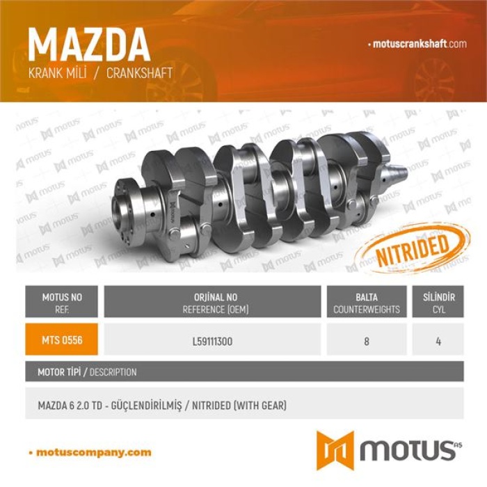 KRANK MAZDA 3 MAZDA 5 MAZDA 6 2.0 2005-- RF7J-RF8G GUCLENDIRILMIS KRANK DISLI USTUNDE - MOTUS 556