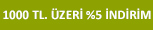 1000 TL üzeri %5 İndirim.