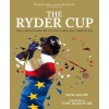 Ryder Cup: The Complete History of Golfs Greatest Competition