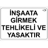 LR-IS2003 İNŞAATA GİRMEK TEHLİKELİ VE YASAKTIR PVC Uyarı Levhası