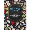 Cafe: Recipes for Amigurumi Crochet Patterns