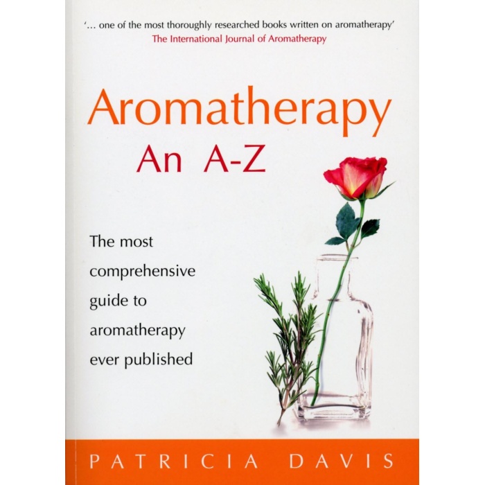 An A-Z: The most comprehensive guide to aromatherapy ever published