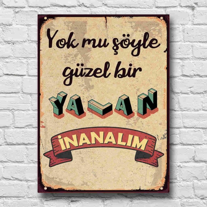 TABLO YOK MU ŞÖYLE GÜZEL BİR YALAN RETRO TABLO 22x30 cm