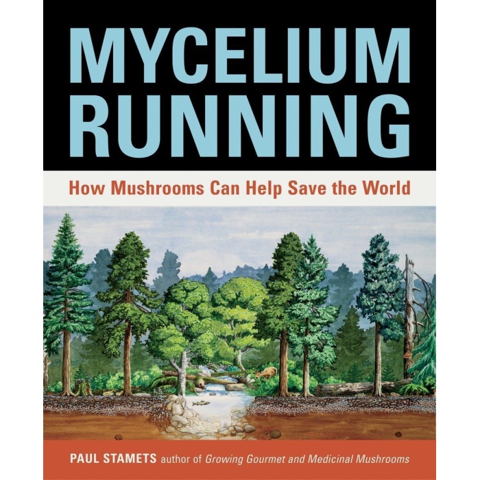 Running: How Mushrooms Can Help S the World: A Guide to Healing the Planet Through Gardening with Gourmet and Medicinal Mushrooms