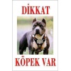 Kişiye Özel Dikkat Köpek Var Uyarı Levhası