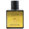 Kerosene Followed